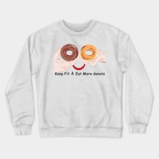 Keep Fit and Eat More Donuts Crewneck Sweatshirt